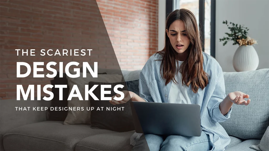 10 Scary Design Mistakes That Keep Designers Up at Night
