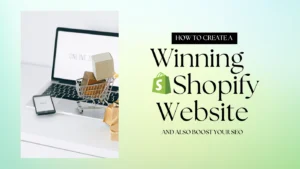 How to create a winning shopify website and boost your SEO